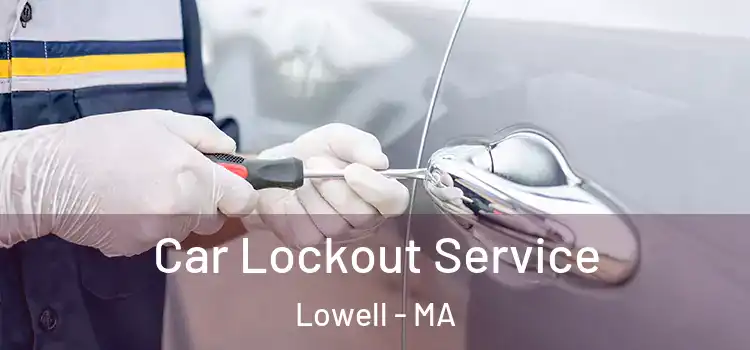 Car Lockout Service Lowell - MA