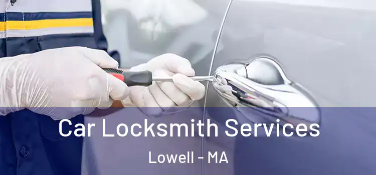 Car Locksmith Services Lowell - MA