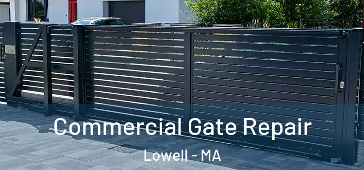 Commercial Gate Repair Lowell - MA