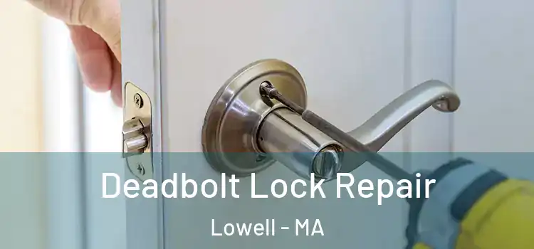  Deadbolt Lock Repair Lowell - MA