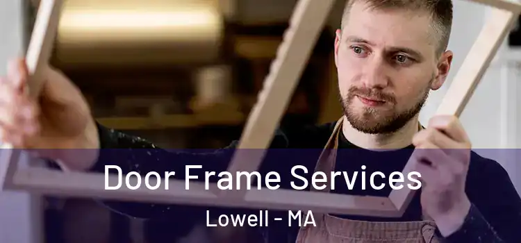 Door Frame Services Lowell - MA