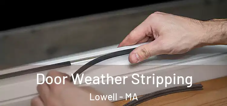Door Weather Stripping Lowell - MA