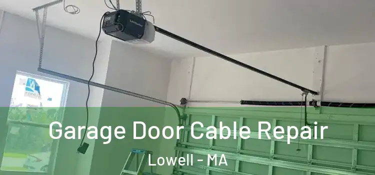  Garage Door Cable Repair Lowell - MA