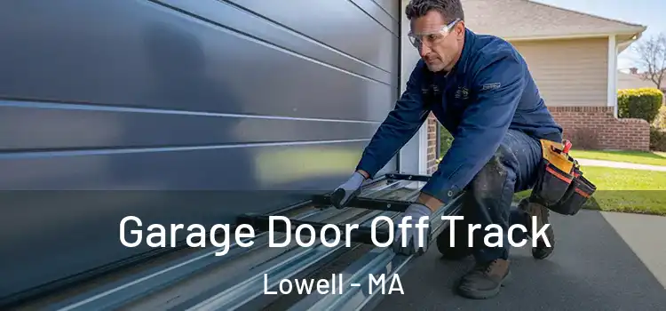  Garage Door Off Track Lowell - MA