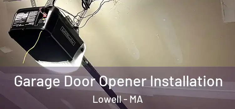  Garage Door Opener Installation Lowell - MA