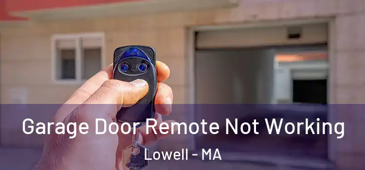  Garage Door Remote Not Working Lowell - MA