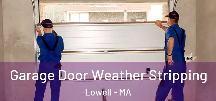  Garage Door Weather Stripping Lowell - MA