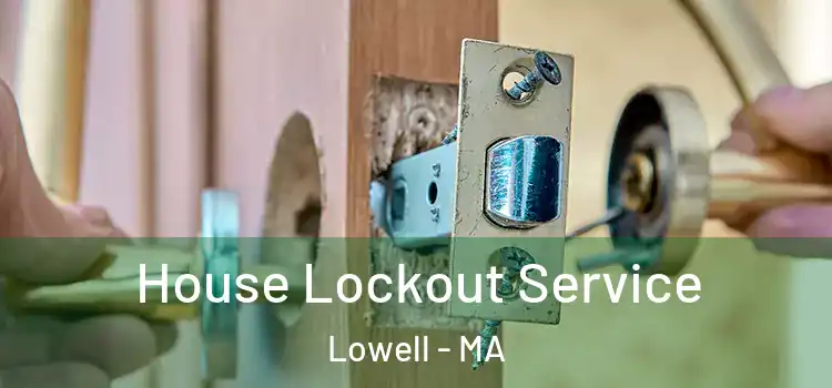  House Lockout Service Lowell - MA