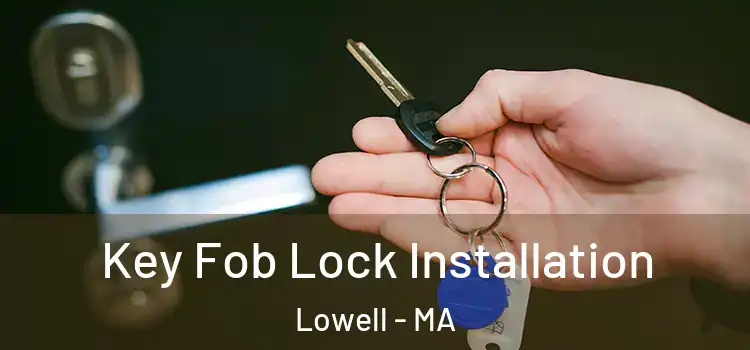  Key Fob Lock Installation Lowell - MA