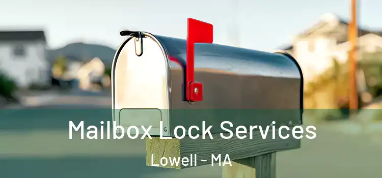 Mailbox Lock Services Lowell - MA