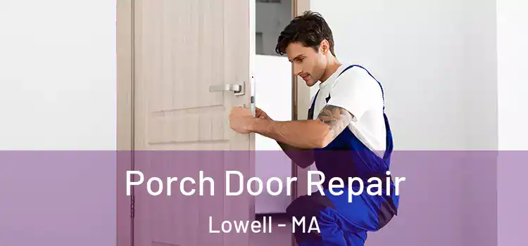  Porch Door Repair Lowell - MA